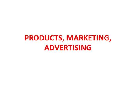 PRODUCTS, MARKETING, ADVERTISING. product, product line, product mix product life cycle brand, branding, brand recognition, b.awareness corporate b.,