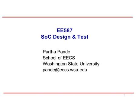 EE587 SoC Design & Test School of EECS Washington State University