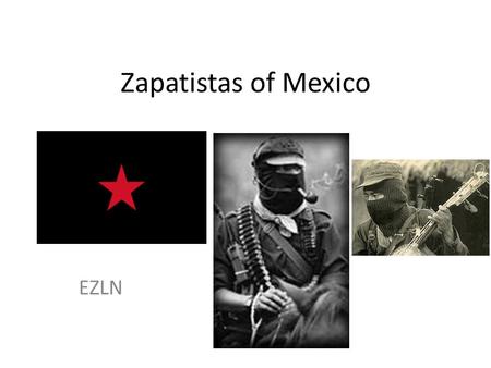 Zapatistas of Mexico EZLN.