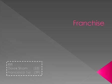  The franchisor giving certain rights to the franchisee within a certain period of time  A business method that involves the licensing of trademarks.