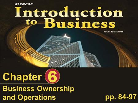 6 Chapter Business Ownership and Operations pp. 84-97.