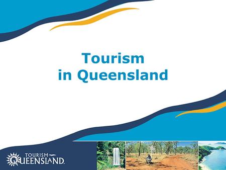 Tourism in Queensland. Queensland Tourism 16.4 million domestic visitors 1.86 million international visitors Total expenditure by visitors = $17.8 billion.