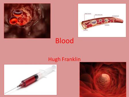 Blood Hugh Franklin. Composition of Blood Plasma Red blood cells White blood cells Platelets Lymph and interstitial fluid.
