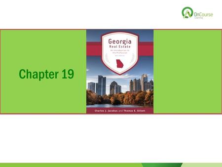 Chapter 19. Georgia Real Estate An Introduction to the Profession Eighth Edition Chapter 19 The Principal-Broker Relationship: Employment.