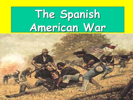 The Spanish American War. The war is quick America got involved in the war between Cuba and Spain after the U.S.S. Maine exploded.America got involved.