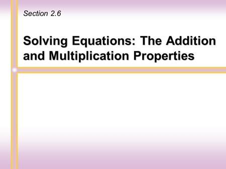 Solving Equations: The Addition and Multiplication Properties