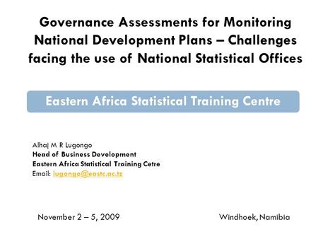 Governance Assessments for Monitoring National Development Plans – Challenges facing the use of National Statistical Offices Eastern Africa Statistical.