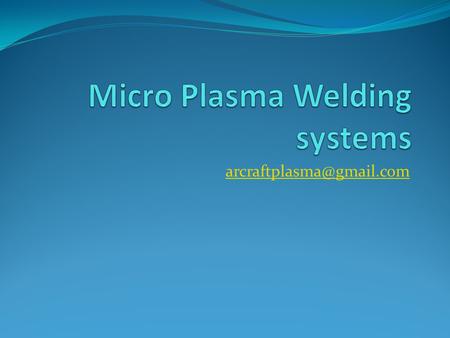 Micro Plasma Welding systems