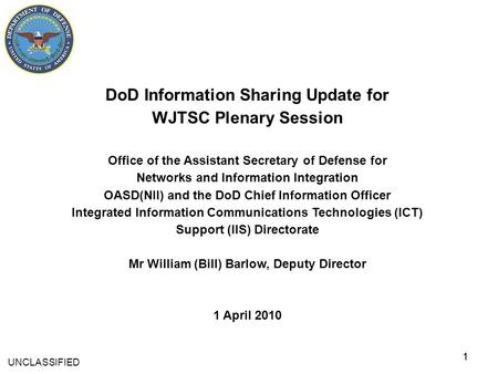 11 DoD Information Sharing Update for WJTSC Plenary Session Office of the Assistant Secretary of Defense for Networks and Information Integration OASD(NII)