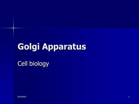 8/14/20151 Golgi Apparatus Cell biology. 8/14/20152 The name comes from Italian anatomist Camillo Golgi, who identified it in 1898. The name comes from.