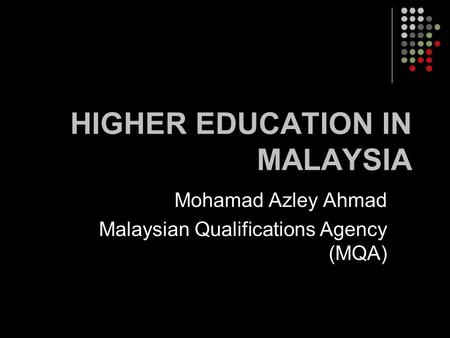 HIGHER EDUCATION IN MALAYSIA
