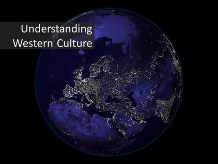 Understanding Western Culture. Society TraditionsReligionPolitics Art & Literature Philosophy Science & Technology Ethical Values What is Culture? Education.
