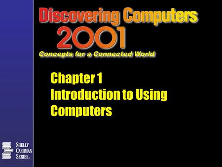 Chapter 1 Introduction to Using Computers. CHAPTER 1 OBJECTIVES b Explain why it is important to be computer literate b Define the term computer b Identify.