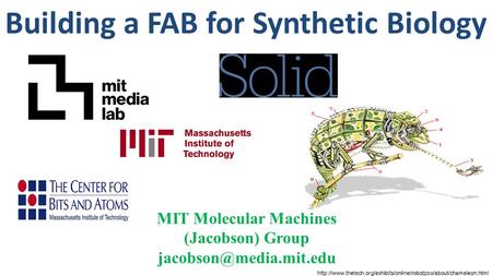 MIT Molecular Machines (Jacobson) Group Building a FAB for Synthetic Biology