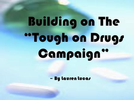Building on The “Tough on Drugs Campaign” –By Lauren Lucas.