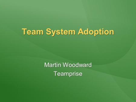 Team System Adoption Martin Woodward Teamprise. Visual Studio Editions Easy to use, easy to learn, easy to acquire tools for hobbyists, enthusiasts, and.