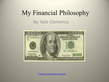 My Financial Philosophy By: Kyle Clemency