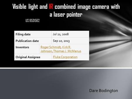 Visible light and IR combined image camera with a laser pointer US 8531562 Filing date Jul 21, 2008 Publication dateSep 10, 2013 InventorsRoger SchmidtRoger.