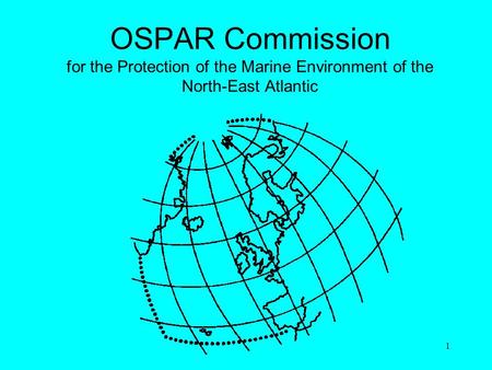 1 OSPAR Commission for the Protection of the Marine Environment of the North-East Atlantic.