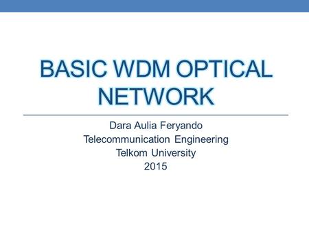 Dara Aulia Feryando Telecommunication Engineering Telkom University 2015.