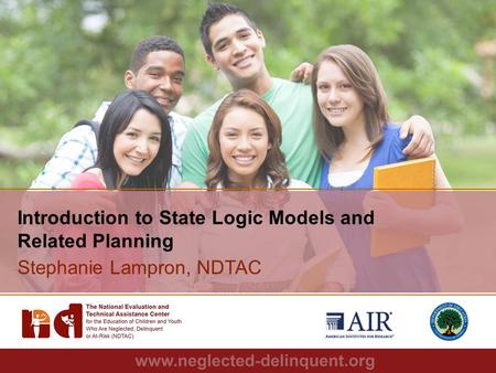 1 Introduction to State Logic Models and Related Planning Stephanie Lampron, NDTAC.