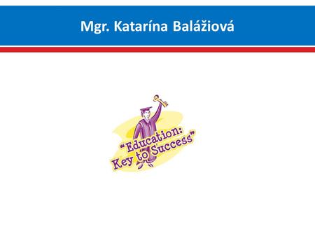 Mgr. Katarína Balážiová. 1. State National Curriculum 2. School National Curriculum Curriculum Focus on Reading and Writing Literacy in Slovakia.