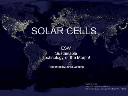 SOLAR CELLS ESW Sustainable Technology of the Month! Presented by: Brad Gething.