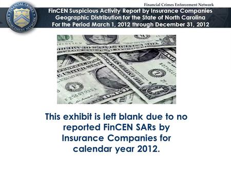 FinCEN Suspicious Activity Report by Insurance Companies Geographic Distribution for the State of North Carolina For the Period March 1, 2012 through December.