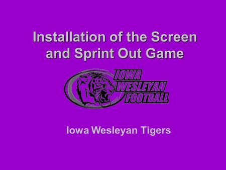 Installation of the Screen and Sprint Out Game Iowa Wesleyan Tigers.