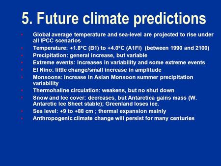 5. Future climate predictions Global average temperature and sea-level are projected to rise under all IPCC scenarios Temperature: +1.8°C (B1) to +4.0°C.
