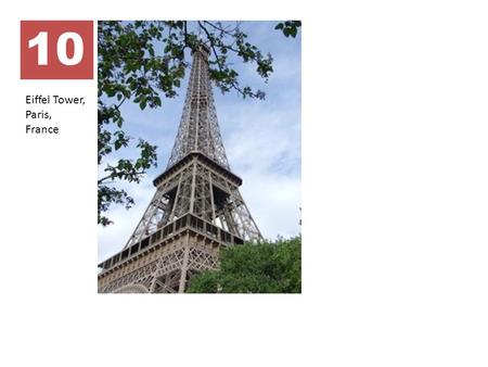 10 Eiffel Tower, Paris, France. 8 Lisbon, Portugal.