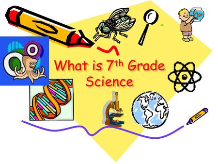 What is 7 th Grade Science. What is Science? Science involves more than the gaining of knowledge. It is the systematic and organized inquiry (Hot Air.