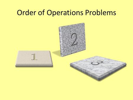 Order of Operations Problems. Use Parenthesis in different ways! By inserting zero, one or two pairs of parenthesis, list all the numbers you can make.