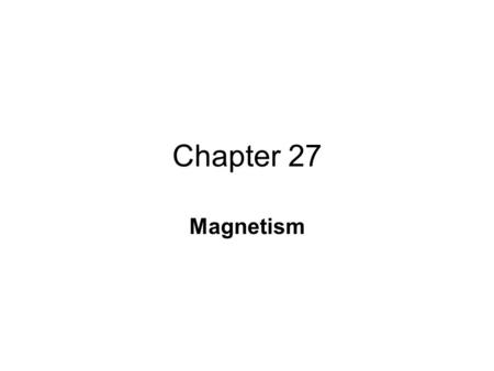 Chapter 27 Magnetism. Introduction Our approach –Review of E&M interaction ideas –Magnetic fields & magnets (initial ideas) –Magnetic field and currents.