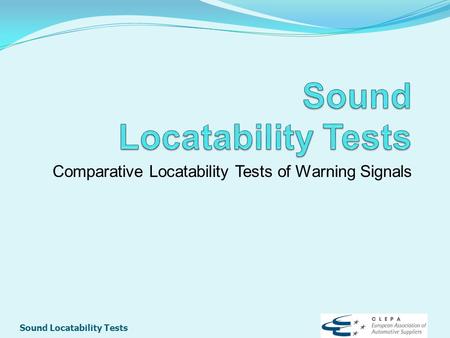 Sound Locatability Tests Comparative Locatability Tests of Warning Signals.