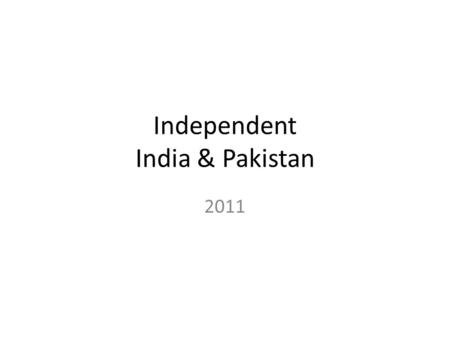 Independent India & Pakistan 2011. Partition of South Asia Pakistan divided by 2,000 miles National Symbol of India.