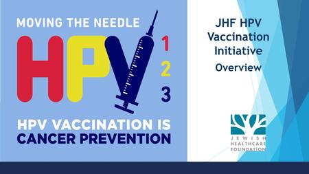 JHF HPV Vaccination Initiative Overview Grandmother Power.