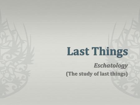 Eschatology (The study of last things). Hijacked by many false doctrines  Premillennialism: Corruption of the kingdom and God’s promises to Israel 