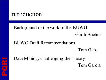 Introduction Background to the work of the BUWG Garth Boehm