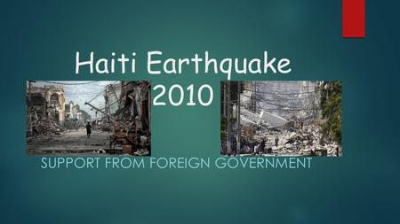 Haiti Earthquake 2010 SUPPORT FROM FOREIGN GOVERNMENT.
