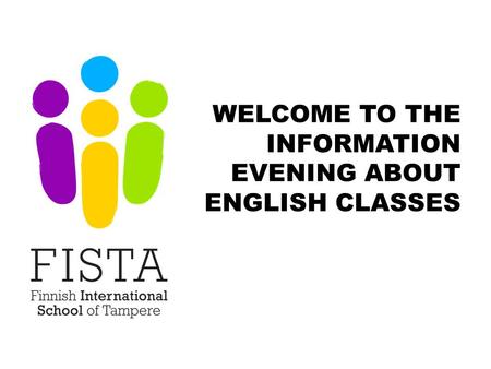 WELCOME TO THE INFORMATION EVENING ABOUT ENGLISH CLASSES.