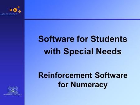 Software for Students with Special Needs Reinforcement Software for Numeracy.