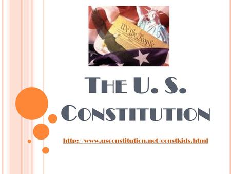 The U. S. Constitution http://www.usconstitution.net/constkids.html.