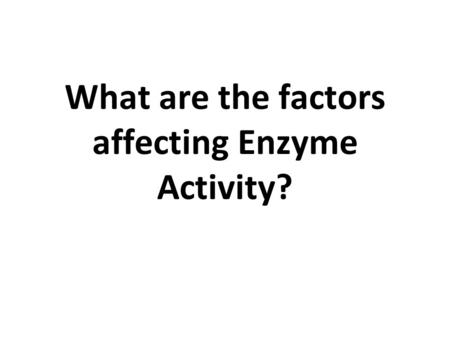 What are the factors affecting Enzyme Activity?. Recap.
