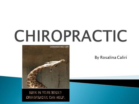 By Rosalina Caliri. How can Chiropractic help you physically, mentally/emotionally?