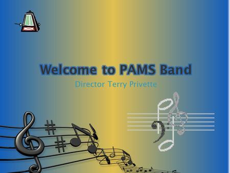 Director Terry Privette. Communications Three ways to keep up to date. 1. Band web-site. pamsband.com 2.