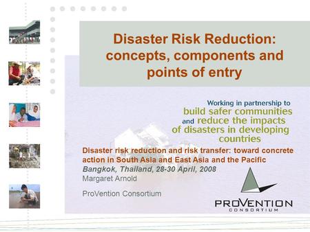 Disaster Risk Reduction: concepts, components and points of entry Disaster risk reduction and risk transfer: toward concrete action in South Asia and East.