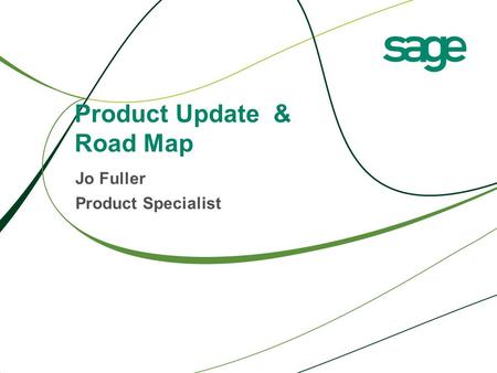 Product Update & Road Map Jo Fuller Product Specialist.