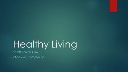 Healthy Living SCOTT YOKOYAMA AKA SCOTT YAMAMURA.