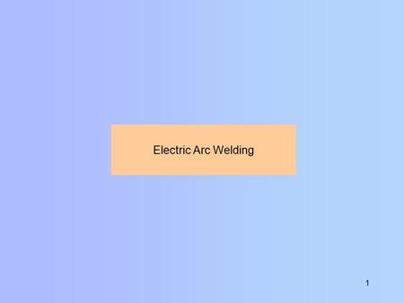 1 Electric Arc Welding. 2 Definition Electric arc welding: A group of fusion welding processes that use an electric arc to produce the heat required for.